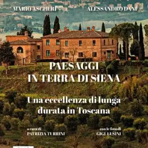 Paesaggi in terra di Siena. Una eccellenza di lunga durata in Toscana Prezzo Scontato