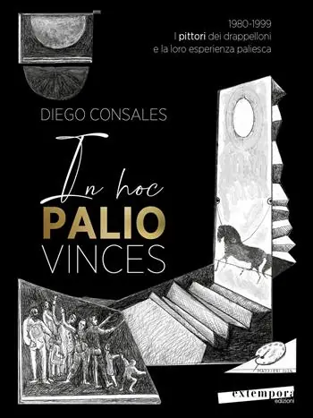 Subito Disponibile In hoc palio vinces. 1980-1999 i pittori dei drappelloni e la loro esperienza paliesca. Vol. 2