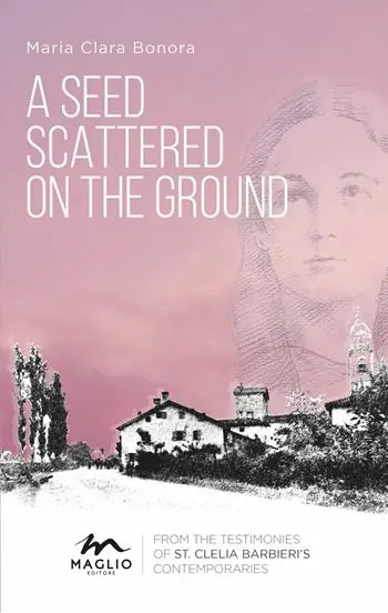 Acquista Ora A seed scattered on the ground. From the testimonies of st. Clelia Barbieri‘s contemporaries
