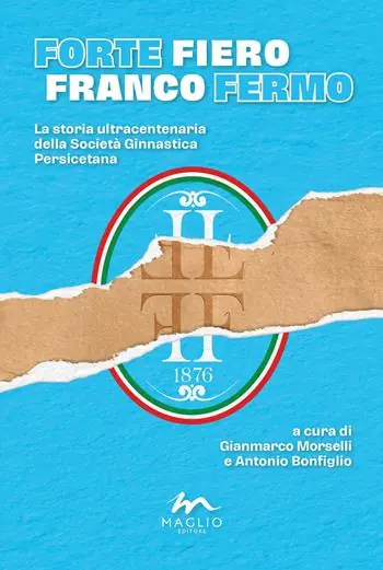 Forte Fiero Franco fermo. La storia ultracentenaria della Società Ginnastica Persicetana Di Tendenza