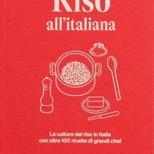 Riso all‘italiana. La cultura del riso in Italia con oltre 100 ricette dei grandi chef Promo Stagionale