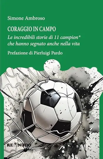 Coraggio in campo. Le incredibili storie di 11 campion* che hanno segnato anche nella vita Spedito Oggi
