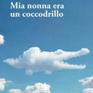 Mia nonna era un coccodrillo Saldi