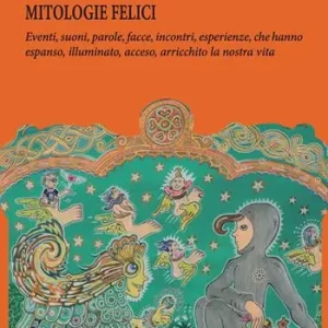 Mitologie felici. Nuova ediz. Consegna Rapida