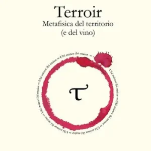 Terroir. Metafisica del territorio (e del vino) Ordina Subito
