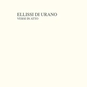 Ellissi di Urano. Versi in atto Prezzo Basso