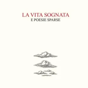 La vita sognata e poesie sparse Promozione Esclusiva