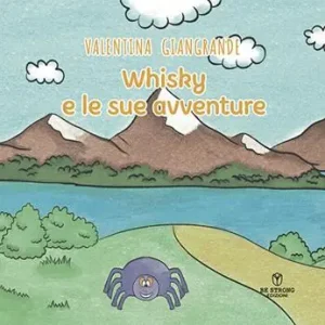 Whisky e le sue avventure. Ediz. illustrata Must-Have