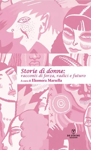 Storie di donne racconti di forza, radici e futuro Nuovo Arrivo