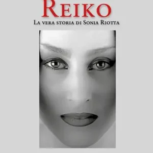 Offerta Speciale Reiko. La vera storia di Sonia Riotta
