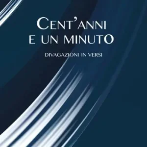 Cent‘anni e un minuto. Divagazione in versi Prezzo Di Fabbrica