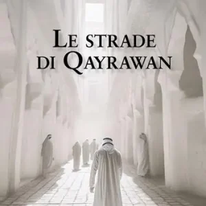 Esclusivo Le strade di Qayrawan