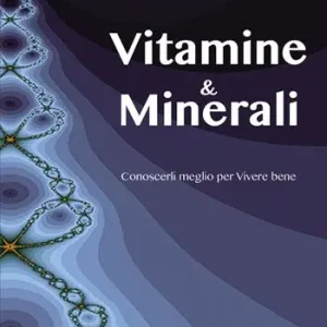 Vitamine e minerali. Conoscerli meglio per vivere bene Occasione