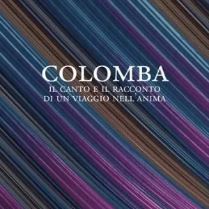 Miglior Prezzo Colomba. Il canto e il racconto di un viaggio nell‘anima