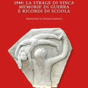 Prezzo Conveniente 1944. La strage di Vinca. Memorie di guerra e ricordi di scuola