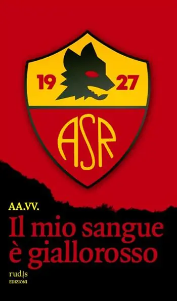 Reso Gratuito Il mio sangue è giallorosso. Storie di Roma e di grandi romanisti