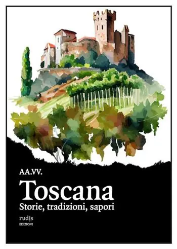 Affare Toscana. Storie, tradizioni, sapori