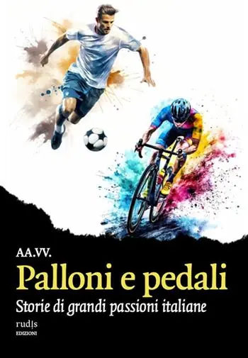 Palloni e pedali. Storie di grandi passioni italiane Offerta Del Giorno