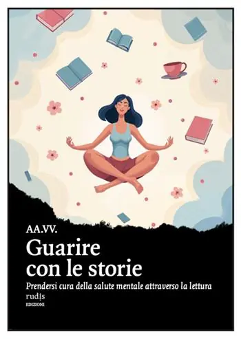 Promozione Guarire con le storie. Prendersi cura della salute mentale attraverso la lettura
