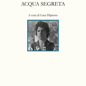 Acqua segreta. Testo inglese a fronte Spedito Oggi