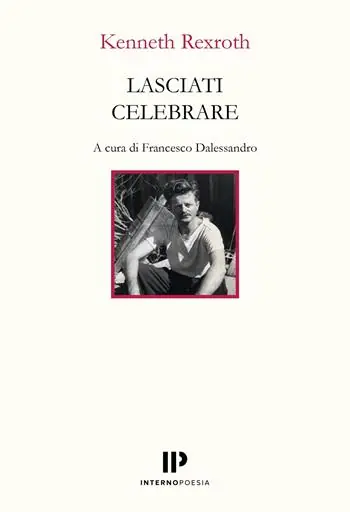 Novità Lasciati celebrare. Poesie scelte 1937-1974. Ediz. multilingue