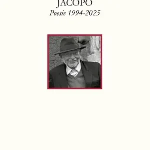 Ultimissimo Modello Jacopo. Poesie 1994-2025