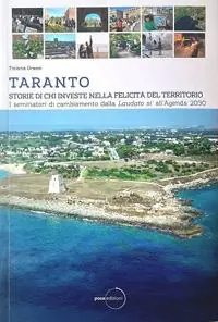 Taranto. Storie di chi investe nella felicità del territorio. Vol. 2 I seminatori di cambiamento dalla Laudato sì all‘Agenda 2030 Offerta Speciale
