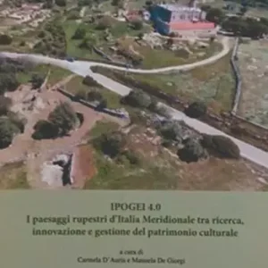 Esclusivo Ipogei 4.0. I paesaggi rupestri d’Italia Meridionale tra ricerca, innovazione e gestione del patrimonio culturale