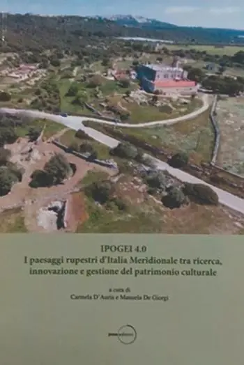 Esclusivo Ipogei 4.0. I paesaggi rupestri d’Italia Meridionale tra ricerca, innovazione e gestione del patrimonio culturale