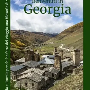 Benvenuti in Georgia. Guida culturale per chi ha fatto del viaggio una filosofia di vita. Con Segnalibro Di Tendenza