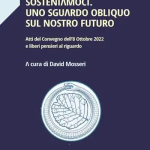 Professionale Sosteniamoci. Uno sguardo obliquo sul nostro futuro. Atti del Convegno dell‘8 ottobre 2022 e liberi pensieri al riguardo