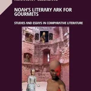 Noah‘s Literary Ark for Gourmets. Studies and essays in comparative literature Nuova Collezione