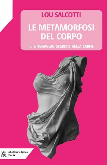 Popolare Le metamorfosi del corpo. Il linguaggio segreto della carne
