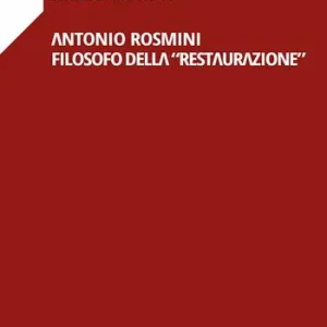 Antonio Rosmini filosofo della «Restaurazione» Compra Oggi Stesso