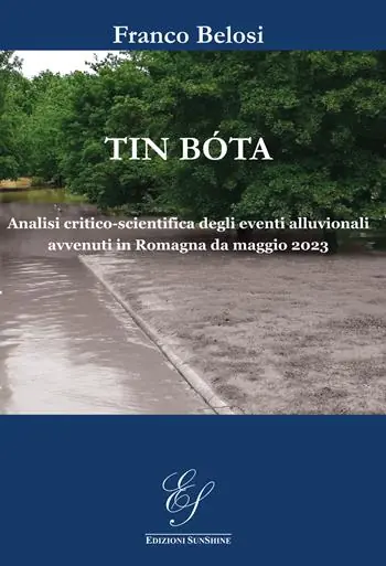 Tin bóta. Analisi critico-scientifica degli eventi alluvionali avvenuti in Romagna da maggio 2023. Ediz. illustrata Subito Disponibile