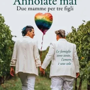 Annoiate mai. Due mamme per tre figli Scelto Dai Clienti