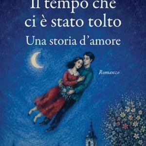 Il tempo che ci è stato tolto. Una storia d‘amore Sconto