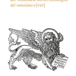 Ultime Pezzi Parole veneziane. Vol. 6 Voci francesi nel Vocabolario storico-etimologico del veneziano (VEV)