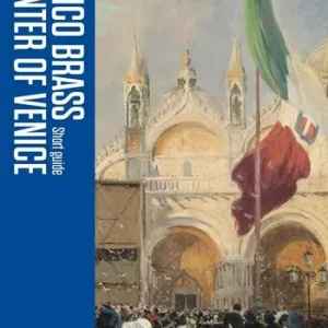 Italico Brass. The Painter of Venice. Short guide Prezzo Basso