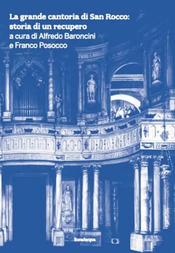 Must-Have La grande cantoria di San Rocco storia di un recupero