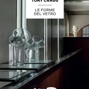 Tony Cragg. Le forme del vetro Must-Have