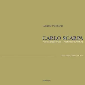 Bestseller Carlo Scarpa. Poetica dell‘arredo. Tavoli e sedie-Poetics of furniture. Tables and chairs. Ediz. bilingue