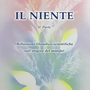 Il niente. Vol. 2 Riflessioni filosofico-scientifiche sull‘origine del mondo Di Tendenza