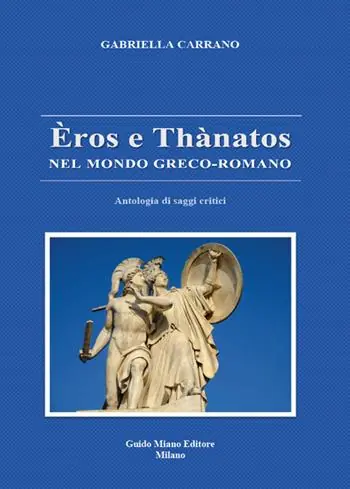 Offerta Del Giorno Èros e Thànatos nel mondo greco-romano. Antologia di saggi critici
