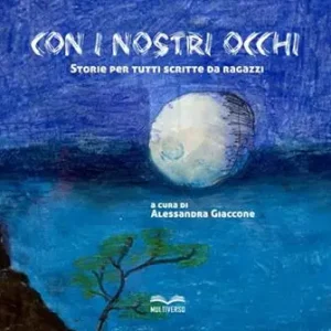 Promozione Esclusiva Con i nostri occhi. Storie per tutti scritte da ragazzi