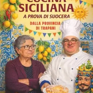 Cucina siciliana a prova di suocera. Ricette dalla provincia di Trapani Miglior Prezzo