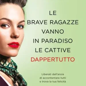 Acquista Ora Le brave ragazze vanno in paradiso le cattive dappertutto