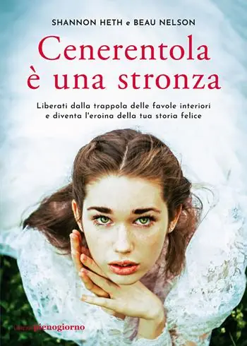 Cenerentola è una stronza. Liberati dalla trappola delle favole interiori e diventa l‘eroina della tua storia felice Pagamento Sicuro