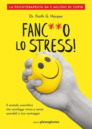 Offerta Limitata Fanc**o lo stress! Il metodo scientifico che sconfigge stress e ansia usandoli a tuo vantaggio