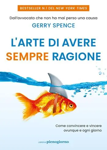 Prezzo Basso L‘arte di avere sempre ragione. Come convincere e vincere ovunque e ogni giorno